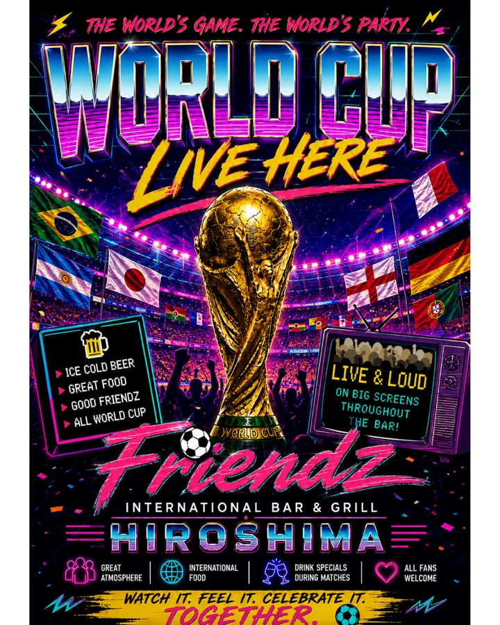World Cup Live Here flyer at Friendz International Bar and Grill Hiroshima